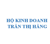 HỘ KINH DOANH TRẦN THỊ HẰNG