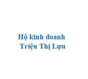 Hộ kinh doanh Triệu Thị Lựu